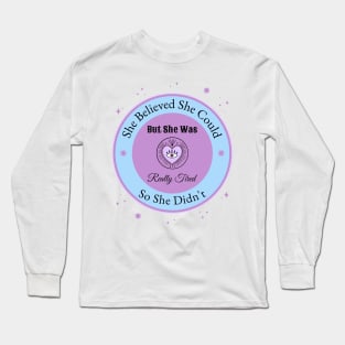 She Believed She Could, But she was really tired Long Sleeve T-Shirt